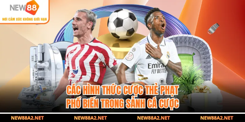 Các hình thức cược thẻ phạt phổ biến trong sảnh cá cược