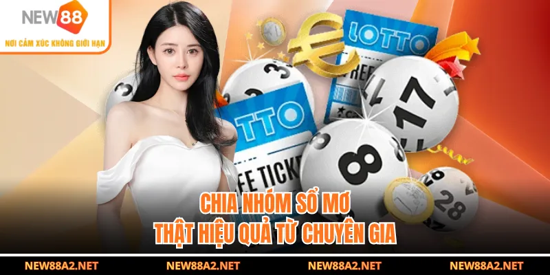 Chia nhóm sổ mơ thật hiệu quả từ chuyên gia