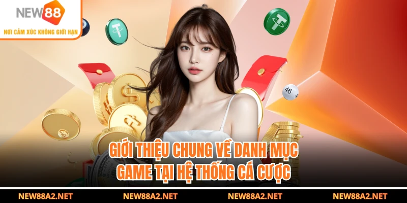 Giới thiệu chung về danh mục game tại hệ thống cá cược