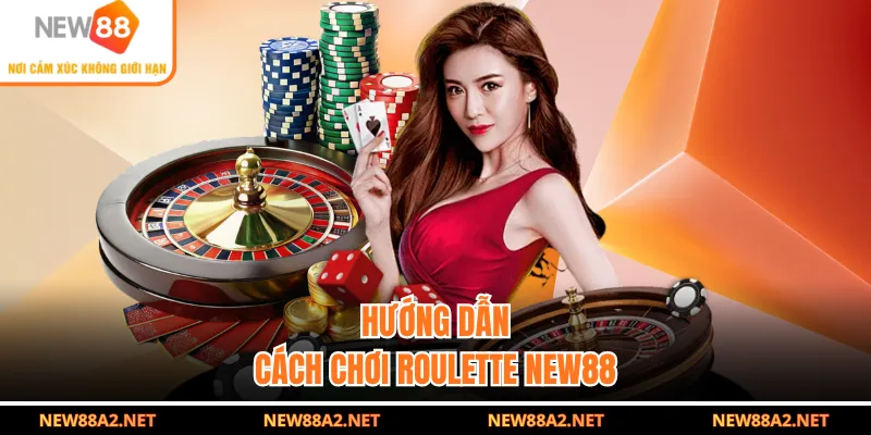 Hướng dẫn cách chơi Roulette NEW88