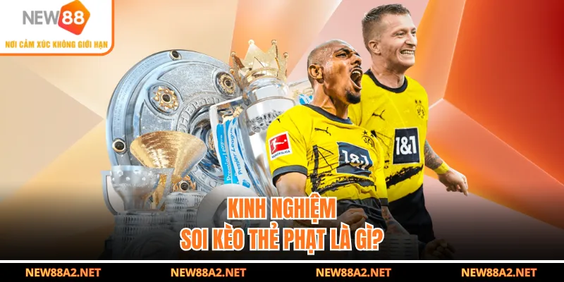 Kinh nghiệm soi kèo thẻ phạt là gì?
