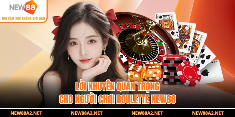 Lời khuyên quan trọng cho người chơi Roulette NEW88