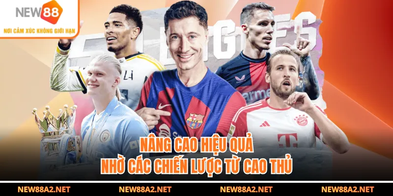 Nâng cao hiệu quả nhờ các chiến lược từ cao thủ