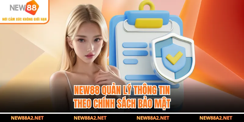 NEW88 quản lý thông tin theo chính sách bảo mật